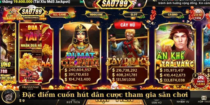 Đặc điểm cuốn hút dân cược tham gia sân chơi